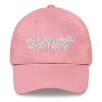 Girls Just Wanna Have Fund$ Dad hat