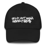 Girls Just Wanna Have Fund$ Dad hat